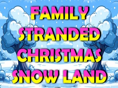 ເກມ Family Stranded Christmas Snow Land