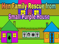 ເກມ Hen Family Rescue from Small Purple House