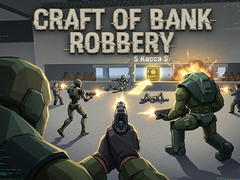 ເກມ Craft of Bank Robbery