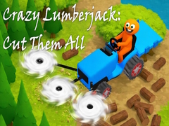 ເກມ Crazy Lumberjack: Cut Them All