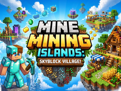 ເກມ Mine Mining Islands: Skyblock Village!