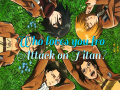 ເກມ Who loves you from Attack on Titan?