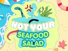 ເກມ Not Your Seafood Salad